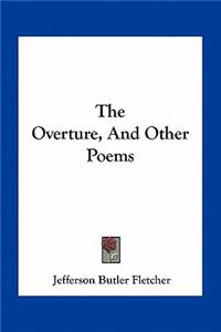 The Overture, and Other Poems