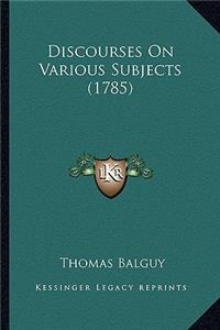 Discourses on Various Subjects (1785)