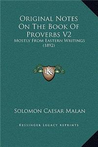 Original Notes On The Book Of Proverbs V2