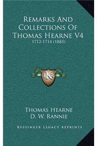 Remarks and Collections of Thomas Hearne V4