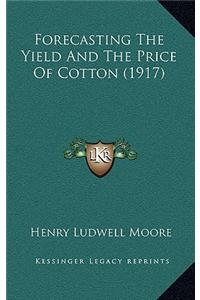 Forecasting the Yield and the Price of Cotton (1917)