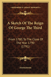 Sketch Of The Reign Of George The Third
