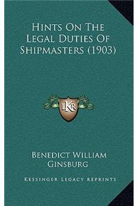 Hints On The Legal Duties Of Shipmasters (1903)