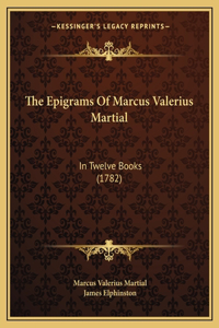 Epigrams Of Marcus Valerius Martial