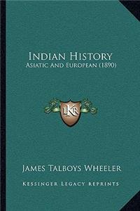 Indian History: Asiatic And European (1890)