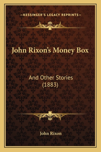 John Rixon's Money Box
