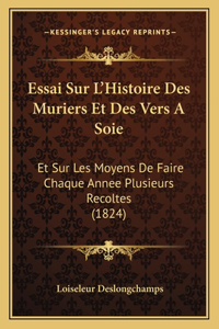 Essai Sur L'Histoire Des Muriers Et Des Vers A Soie