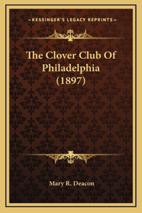 The Clover Club Of Philadelphia (1897)