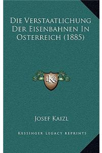 Verstaatlichung Der Eisenbahnen In Osterreich (1885)