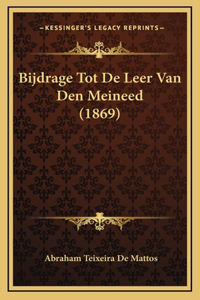 Bijdrage Tot De Leer Van Den Meineed (1869)