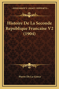 Histoire De La Seconde Republique Francaise V2 (1904)