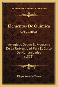 Elementos De Quimica Organica: Arreglado Segun El Programa De La Universidad Para El Curso De Humanidades (1871)