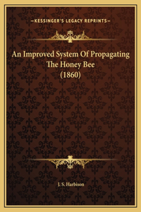 An Improved System Of Propagating The Honey Bee (1860)