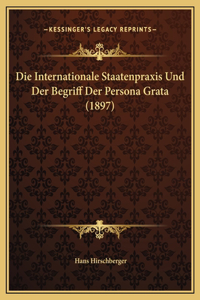 Die Internationale Staatenpraxis Und Der Begriff Der Persona Grata (1897)
