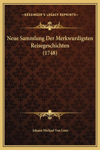 Neue Sammlung Der Merkwurdigsten Reisegeschichten (1748)