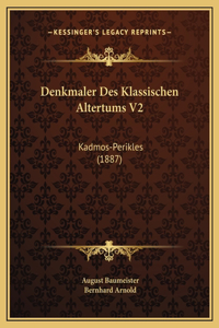 Denkmaler Des Klassischen Altertums V2