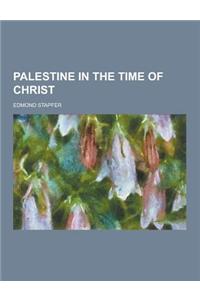 Palestine in the Time of Christ