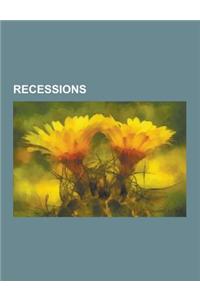 Recessions: Recession, Depression, Late-2000s Recession, Late-2000s Recession in Europe, List of Recessions in the United States,