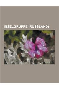 Inselgruppe (Russland): Kurilen, Franz-Josef-Land, Iswestija-Zik-Inseln, Nowaja Semlja, Solowezki-Inseln, Sewernaja Semlja, Kommandeurinseln,