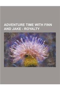 Adventure Time with Finn and Jake - Royalty