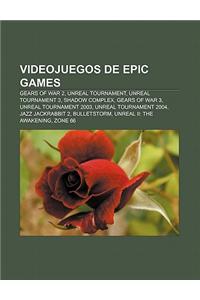 Videojuegos de Epic Games: Gears of War 2, Unreal Tournament, Unreal Tournament 3, Shadow Complex, Gears of War 3, Unreal Tournament 2003
