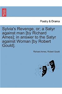 Sylvia's Revenge, Or; A Satyr Against Man [by Richard Ames]; In Answer to the Satyr Against Woman [by Robert Gould].