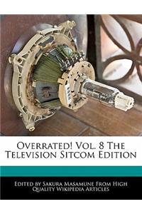 Overrated! Vol. 8 the Television Sitcom Edition