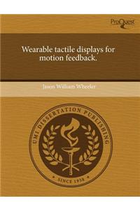 Wearable Tactile Displays for Motion Feedback