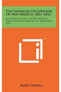 The American Occupation Of New Mexico, 1821-1852