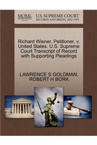 Richard Wiener, Petitioner, V. United States. U.S. Supreme Court Transcript of Record with Supporting Pleadings