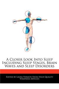 A Closer Look Into Sleep Including Sleep Stages, Brain Waves and Sleep Disorders