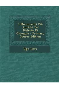 I Monumenti Piu Antichi del Dialetto Di Chioggia