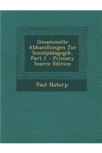 Gesammelte Abhandlungen Zur Sozialpadagogik, Part 1