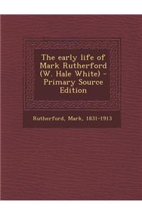 Early Life of Mark Rutherford (W. Hale White)