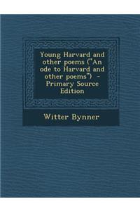 Young Harvard and Other Poems (an Ode to Harvard and Other Poems