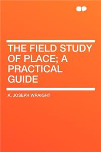 The Field Study of Place; A Practical Guide