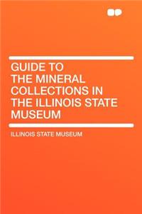 Guide to the Mineral Collections in the Illinois State Museum