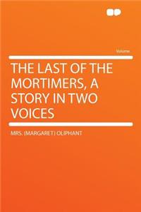 The Last of the Mortimers, a Story in Two Voices