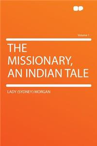 The Missionary, an Indian Tale Volume 1