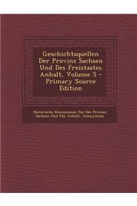 Geschichtsquellen Der Provinz Sachsen Und Des Freistaates Anhalt, Volume 5