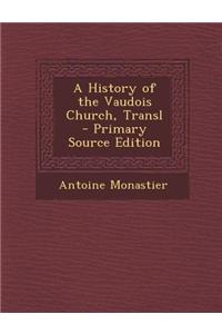 A History of the Vaudois Church, Transl - Primary Source Edition