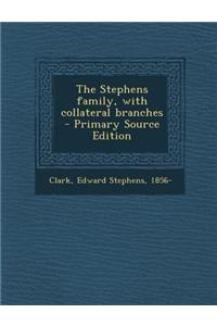 The Stephens Family, with Collateral Branches - Primary Source Edition