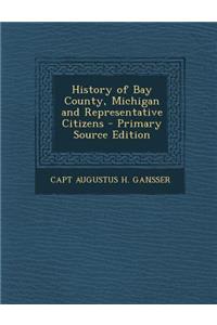 History of Bay County, Michigan and Representative Citizens