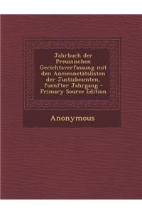 Jahrbuch Der Preussischen Gerichtsverfassung Mit Den Anciennetatslisten Der Justizbeamten, Fuenfter Jahrgang
