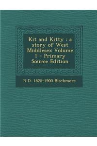 Kit and Kitty: A Story of West Middlesex Volume 1 - Primary Source Edition