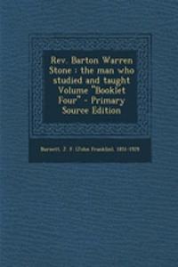 REV. Barton Warren Stone: The Man Who Studied and Taught Volume 