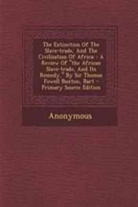 The Extinction of the Slave-Trade, and the Civilization of Africa