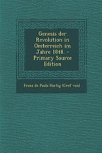 Genesis Der Revolution in Oesterreich Im Jahre 1848. - Primary Source Edition