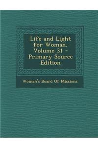 Life and Light for Woman, Volume 31
