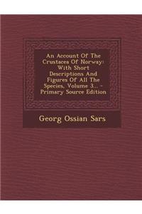An Account of the Crustacea of Norway: With Short Descriptions and Figures of All the Species, Volume 3...